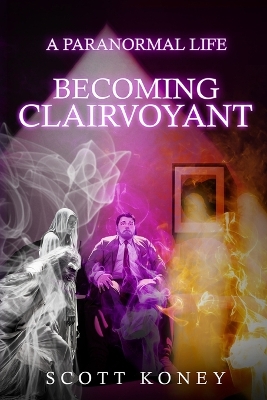 A Paranormal Life: Becoming Clairvoyant book