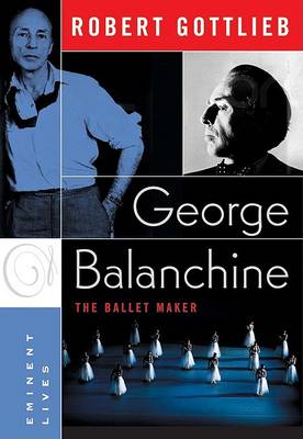 George Balanchine by Robert Gottlieb