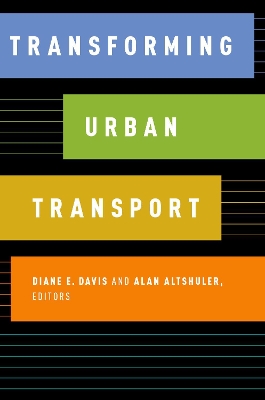 Transforming Urban Transport by Diane E. Davis