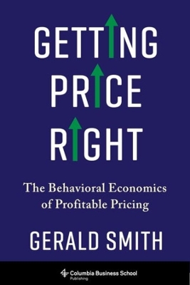 Getting Price Right: The Behavioral Economics of Profitable Pricing book