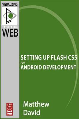 Flash Mobile: Setting Up Flash Cs5 for Android Development by Matthew David
