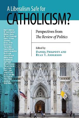 A Liberalism Safe for Catholicism? by Daniel Philpott