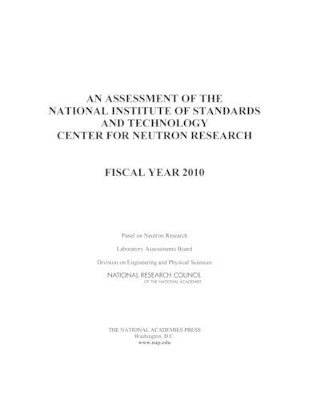 An Assessment of the National Institute of Standards and Technology Center for Neutron Research: Fiscal Year 2010 book