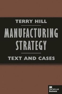Manufacturing Strategy: Texts and Cases by Terry Hill