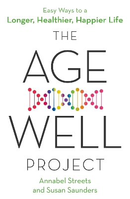 The Age-Well Project: Easy Ways to a Longer, Healthier, Happier Life book