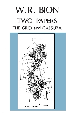 Two Papers: 'The Grid' and 'Caesura' by Wilfred R. Bion