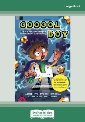 Googol Boy: And the peculiar incident of the Great Quiz Trophy by John Michael