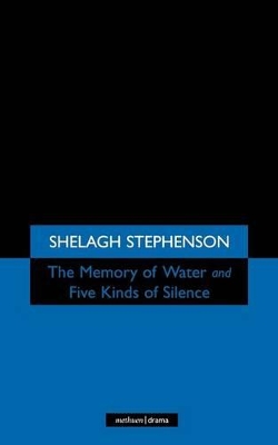 The Memory of Water/ Five Kinds of Silence by Shelagh Stephenson