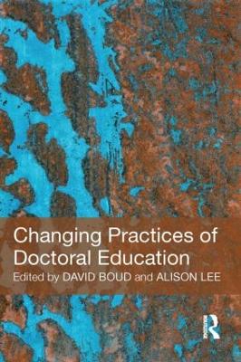 Changing Practices of Doctoral Education by David Boud