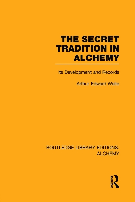 The Secret Tradition in Alchemy by Arthur Edward Waite