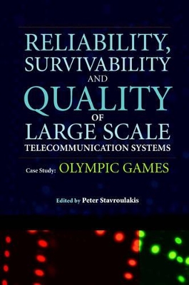 Reliability, Survivability and Quality of Large Scale Telecommunication Systems: Case Study: Olympic Games book