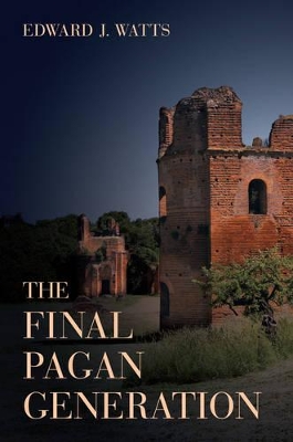 Final Pagan Generation by Edward J. Watts