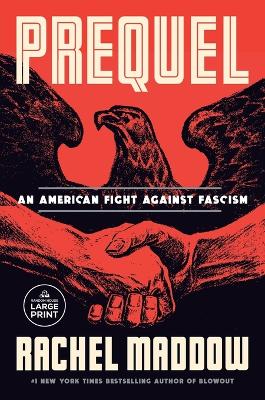 Prequel: An American Fight Against Fascism by Rachel Maddow