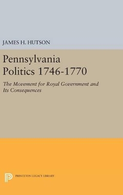 Pennsylvania Politics 1746-1770 by James H. Hutson