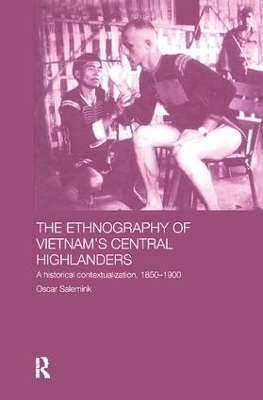 The Ethnography of Vietnam's Central Highlanders by Oscar Salemink