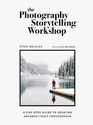 The Photography Storytelling Workshop: A five-step guide to creating unforgettable photographs book