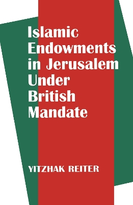 Islamic Endowments in Jerusalem Under British Mandate book