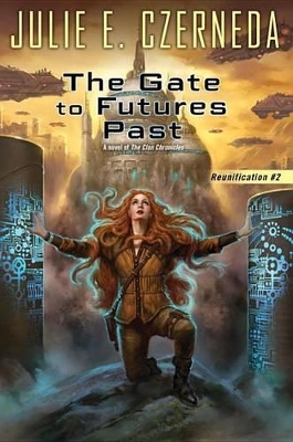 The Gate to Futures Past by Julie E. Czerneda