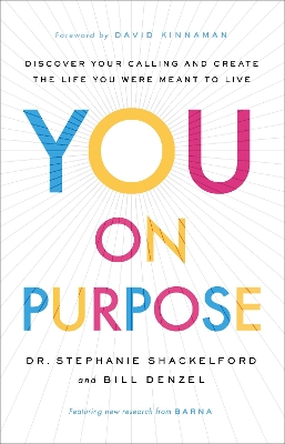 You on Purpose – Discover Your Calling and Create the Life You Were Meant to Live book