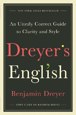 Dreyer's English: An Utterly Correct Guide to Clarity and Style book