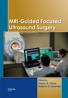 MRI - Guided Focused Ultrasound Surgery by Ferenc A. Jolesz