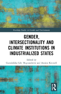 Gender, Intersectionality and Climate Institutions in Industrialised States by Gunnhildur Lily Magnusdottir