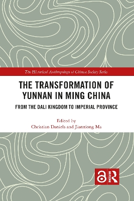 The Transformation of Yunnan in Ming China: From the Dali Kingdom to Imperial Province book