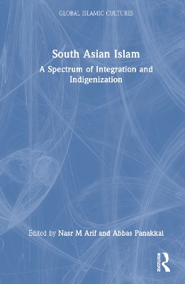 South Asian Islam: A Spectrum of Integration and Indigenization book