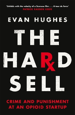 The Hard Sell: Crime and Punishment at an Opioid Startup book