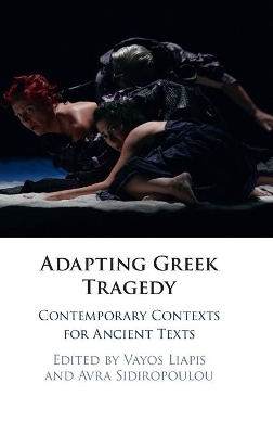 Adapting Greek Tragedy: Contemporary Contexts for Ancient Texts book