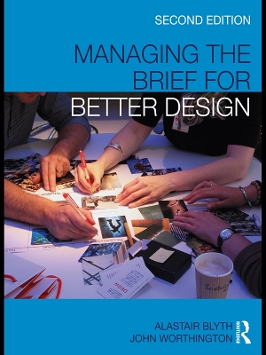 Managing the Brief for Better Design by Alastair Blyth