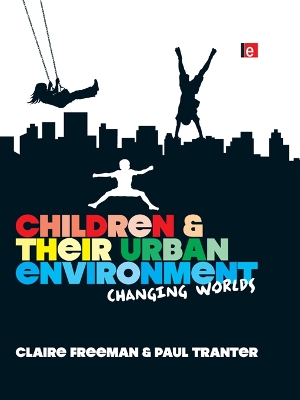 Children and their Urban Environment: Changing Worlds by Claire Freeman