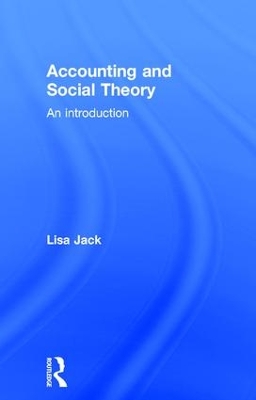 Accounting and Social Theory by Lisa Jack