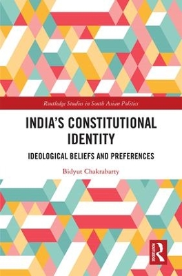 India's Constitutional Identity: ideological beliefs and preferences by Bidyut Chakrabarty