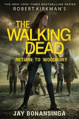 Robert Kirkman's the Walking Dead: Return to Woodbury by Jay Bonansinga