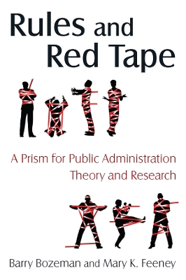 Rules and Red Tape: A Prism for Public Administration Theory and Research: A Prism for Public Administration Theory and Research by Barry Bozeman