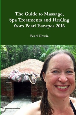 The Guide to Massage, Spa Treatments and Healing from Pearl Escapes 2016 book