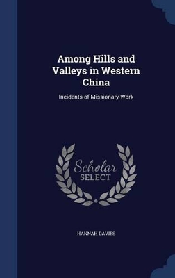 Among Hills and Valleys in Western China by Hannah Davies