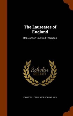 The Laureates of England: Ben Jonson to Alfred Tennyson book