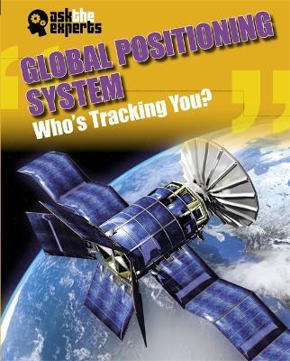 Ask the Experts: Global Positioning System: Who's Tracking You? book