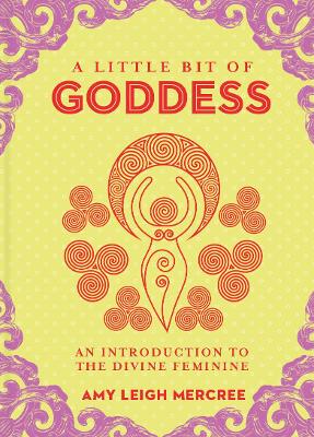 Little Bit of Goddess, A: An Introduction to the Divine Feminine book
