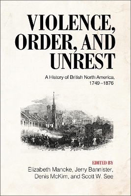 Violence, Order, and Unrest: A History of British North America, 1749-1876 book