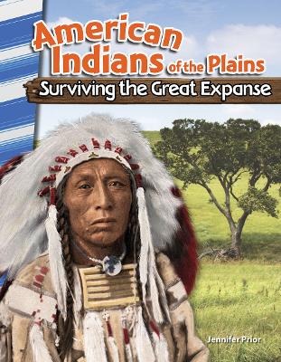 American Indians of the Plains: Surviving the Great Expanse book