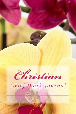 Christian Grief Work Journal by Jc Grace