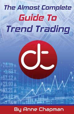 The (Almost) Complete Guide to Trend Trading book