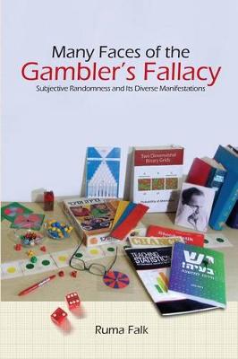 Many Faces of the Gambler's Fallacy: Subjective Randomness and Its Diverse Manifestations book