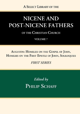 A Select Library of the Nicene and Post-Nicene Fathers of the Christian Church, First Series, Volume 7 by Philip Schaff