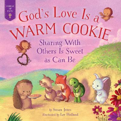 God's Love Is a Warm Cookie: Sharing with Others Is Sweet as Can Be book