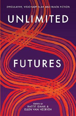 Unlimited Futures: Speculative, visionary blak+black fiction book