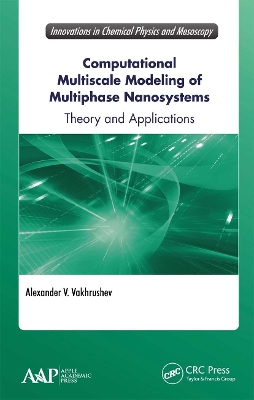 Computational Multiscale Modeling of Multiphase Nanosystems: Theory and Applications by Alexander V. Vakhrushev
